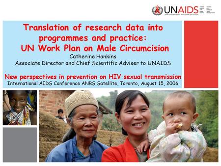 Translation of research data into programmes and practice: UN Work Plan on Male Circumcision Translation of research data into programmes and practice: