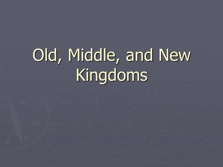 Old, Middle, and New Kingdoms. OLD KINGDOM 2700 b.c – 2200 b.c. ► GOVERNMENT  Pharaoh – ruler  Vizier – chief minister who supervised kingdom, also.