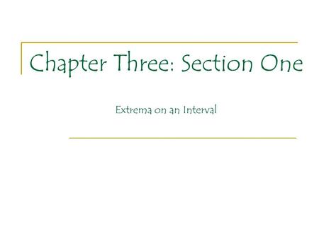 Chapter Three: Section One Extrema on an Interval.