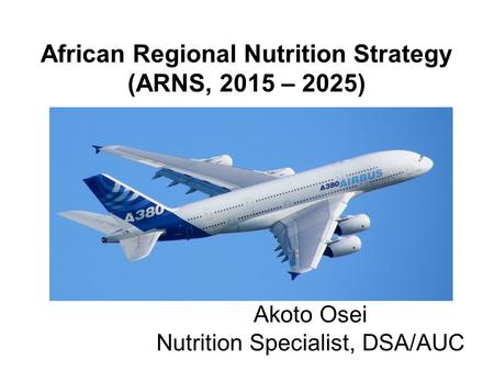 African Regional Nutrition Strategy (ARNS, 2015 – 2025)