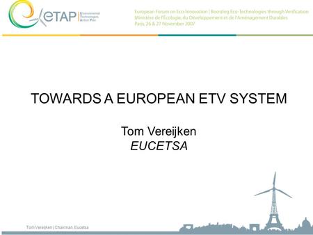Tom Vereijken | Chairman, Eucetsa TOWARDS A EUROPEAN ETV SYSTEM Tom Vereijken EUCETSA.