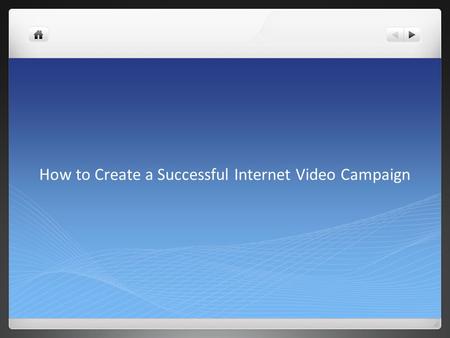 How to Create a Successful Internet Video Campaign.