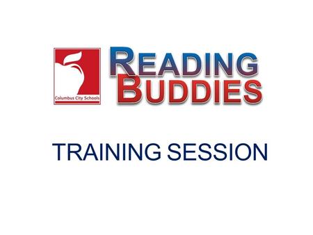 TRAINING SESSION. Goals To help you be as productive and efficient as possible during your sessions. Provide details about how to support readers and.