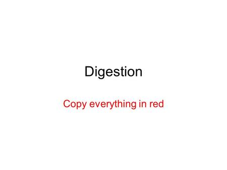Digestion Copy everything in red.