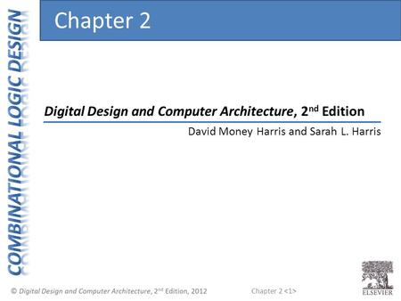 Chapter 2 Digital Design and Computer Architecture, 2 nd Edition Chapter 2 David Money Harris and Sarah L. Harris.