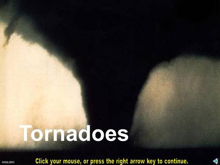 Tornadoes NSSL/SPC. Tornado Facts A tornado is a rotating column of air attached to a thunderstorm that comes in contact with the ground. The most violent.