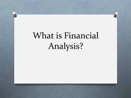 What is Financial Analysis?. “Copyright and Terms of Service Copyright © Texas Education Agency. The materials found on this website are copyrighted ©