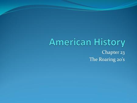 Chapter 23 The Roaring 20’s. Time of Turmoil Post WWI Treaty of Versailles Congress does not ratify 18 th Amendment, Prohibition, 1920 19 th Amendment,