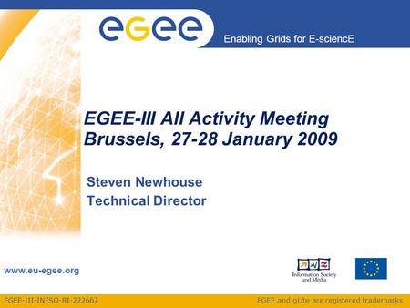EGEE-III-INFSO-RI-222667 Enabling Grids for E-sciencE www.eu-egee.org EGEE and gLite are registered trademarks EGEE-III All Activity Meeting Brussels,