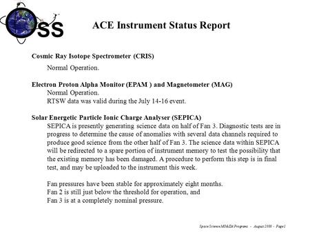 SS Space Science MO&DA Programs - August 2000 - Page 1 ACE Instrument Status Report Cosmic Ray Isotope Spectrometer (CRIS) Normal Operation. Electron Proton.