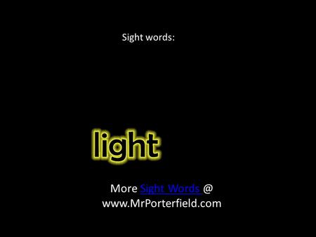 More Sight  Sight Words Sight Words Sight words: