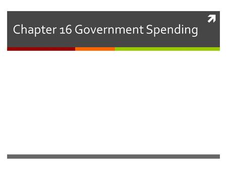  Chapter 16 Government Spending. Growth of Government In 1929 only 3 million governme nt workers at all levels Depression causes greater demand for government.