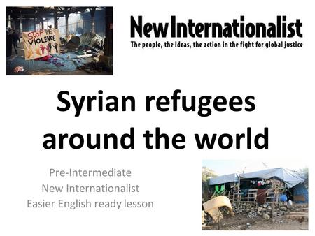 Syrian refugees around the world Pre-Intermediate New Internationalist Easier English ready lesson.