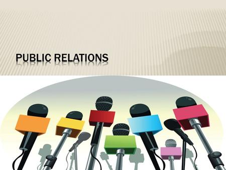 Neha Banerjee. “Public Relations is a strategic communication process that builds mutually beneficial relationships between organizations and their publics”