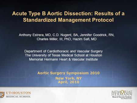 Aortic Surgery Symposium 2010 New York, NY April, 2010 Department of Cardiothoracic and Vascular Surgery The University of Texas Medical School at Houston.