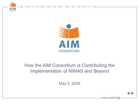 How the AIM Consortium is Contributing the Implementation of NIMAS and Beyond May 5, 2008.