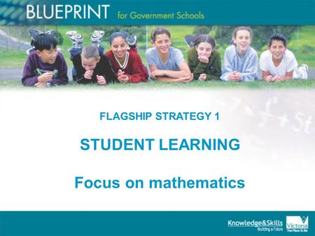 FLAGSHIP STRATEGY 1 STUDENT LEARNING Focus on mathematics.
