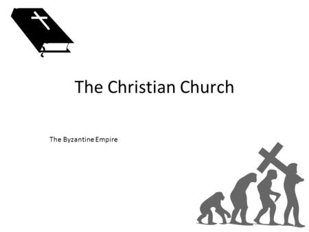 The Christian Church The Byzantine Empire. The Christian Church church leaders in the West and East had different ideas about church practices – difference.