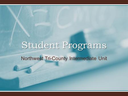 Student Programs Northwest Tri-County Intermediate Unit.