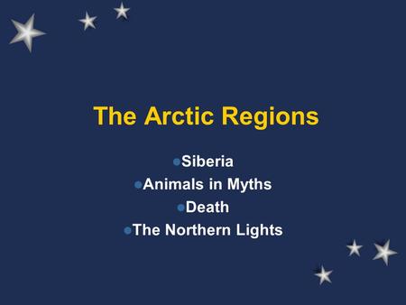 The Arctic Regions Siberia Animals in Myths Death The Northern Lights.