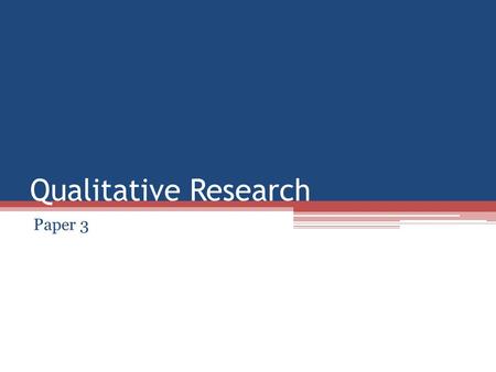 Qualitative Research Paper 3. Qualitative Research: Theory & Practice.
