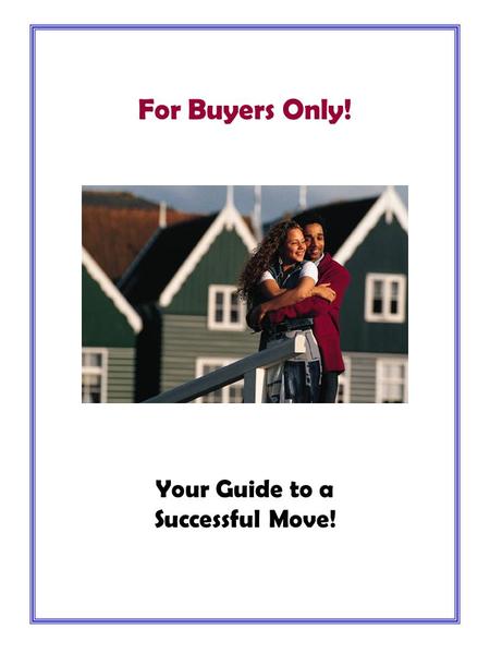 Your Guide to a Successful Move! For Buyers Only!.
