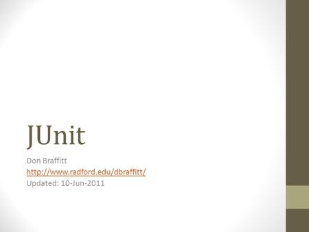 JUnit Don Braffitt  Updated: 10-Jun-2011.