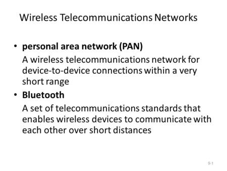 Wireless Telecommunications Networks personal area network (PAN) A wireless telecommunications network for device-to-device connections within a very short.