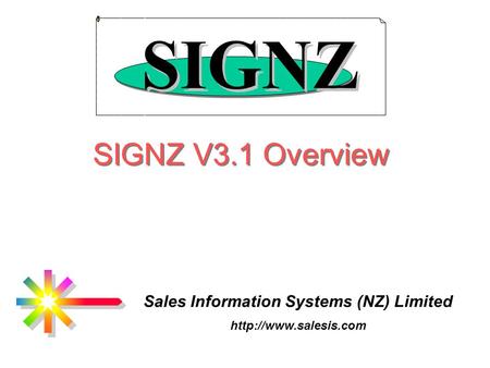 SIGNZ V3.1 Overview Sales Information Systems (NZ) Limited