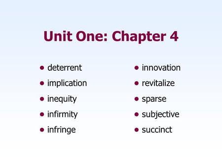 Unit One: Chapter 4 • deterrent • innovation