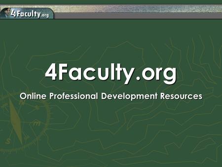 4Faculty.org Online Professional Development Resources.