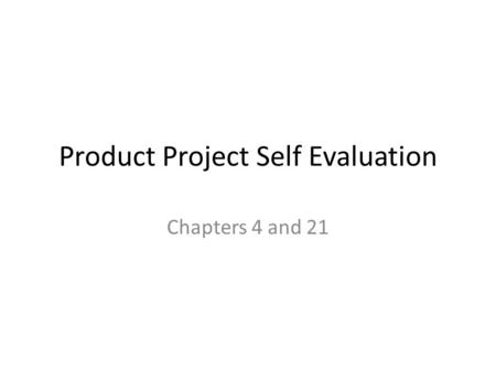 Product Project Self Evaluation Chapters 4 and 21.