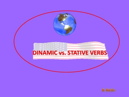 DINAMIC vs. STATIVE VERBS