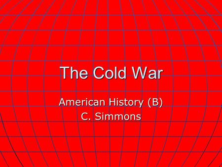 The Cold War American History (B) C. Simmons. Clash of Interest After WWII, the U.S. and Soviet Union became increasingly hostile, era lasted from 1946-1990,
