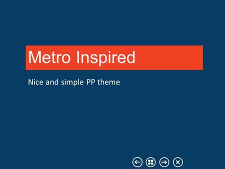 Nice and simple PP theme Metro Inspired. Simplicity New section.