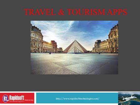 TRAVEL & Tourism APPS http://www.rapidsofttechnologies.com/
