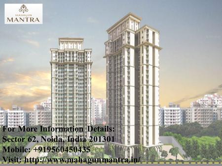  Mahagun Mantra is new residential Apartments Project located in Noida Extension created by Mahagun Group.  This project of Mahagun is planned in two.