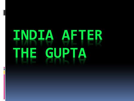  Following the fall of the Gupta, Muslims from central Asia would fight for control of India against the Hindus for 300 years  Delhi Sultanate: loose.