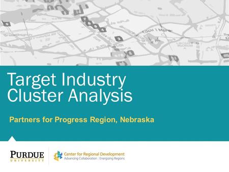 Partners for Progress Region, Nebraska Target Industry Cluster Analysis.