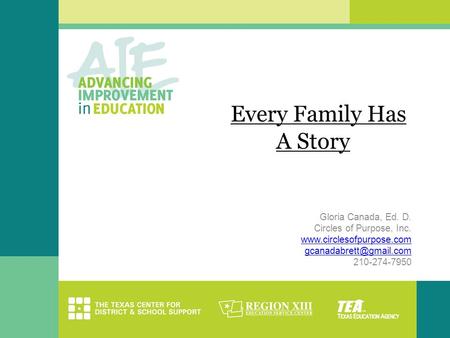 Every Family Has A Story Gloria Canada, Ed. D. Circles of Purpose, Inc.  210-274-7950.