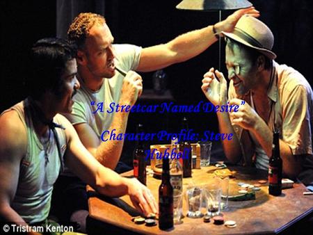 “A Streetcar Named Desire” Character Profile: Steve Hubbell.