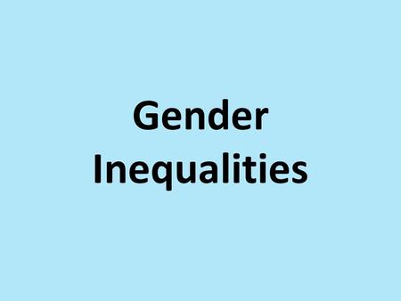 Gender Inequalities.