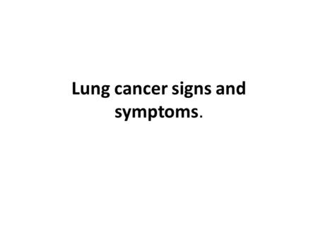 Lung cancer signs and symptoms.. Breathlessness Blockage in part of the airways (cancer) Rapid breathing Anxiety & panic Overuse of muscles in shoulders.