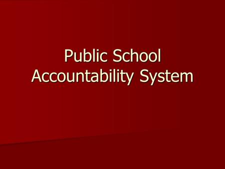 Public School Accountability System. Background One year ago One year ago –100 percent proficiency required in 2013-14 –AMOs set to increase 7-12 points.