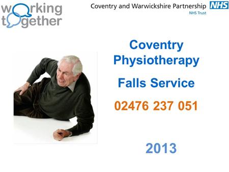 Coventry Physiotherapy Falls Service 02476 237 051 2013.