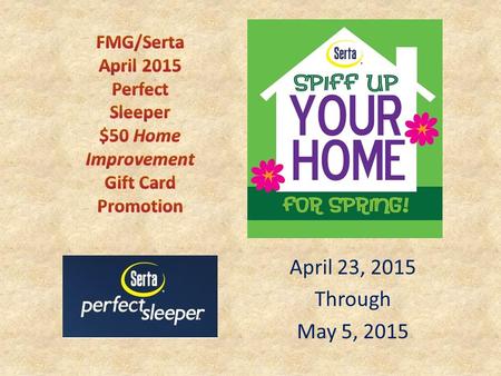 April 23, 2015 Through May 5, 2015. Is there a national Serta advertising campaign supporting this event? No. This event is exclusively for FMG member.
