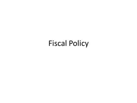 Fiscal Policy. Fiscal Policy - the use of government spending (expenditures) and revenue collection (taxes) to influence the economy. 1. Congress’s Role.
