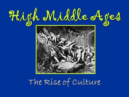 High Middle Ages The Rise of Culture. Universities Develop Universities began as learning guilds Universities began as learning guilds Learning Guild: