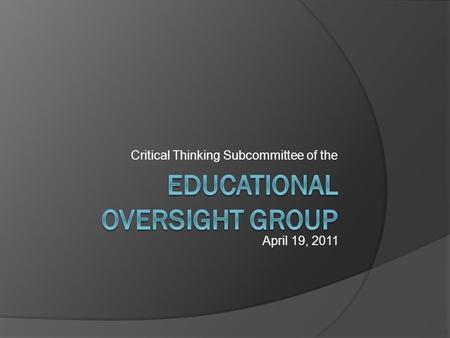 Critical Thinking Subcommittee of the April 19, 2011.