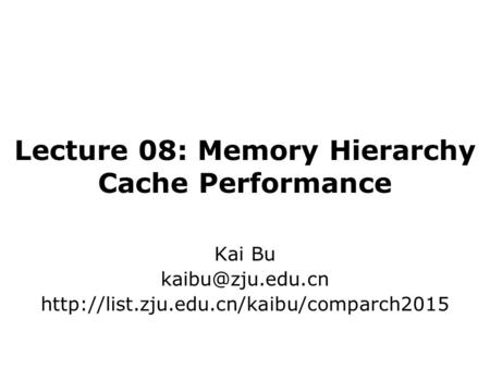 Lecture 08: Memory Hierarchy Cache Performance Kai Bu